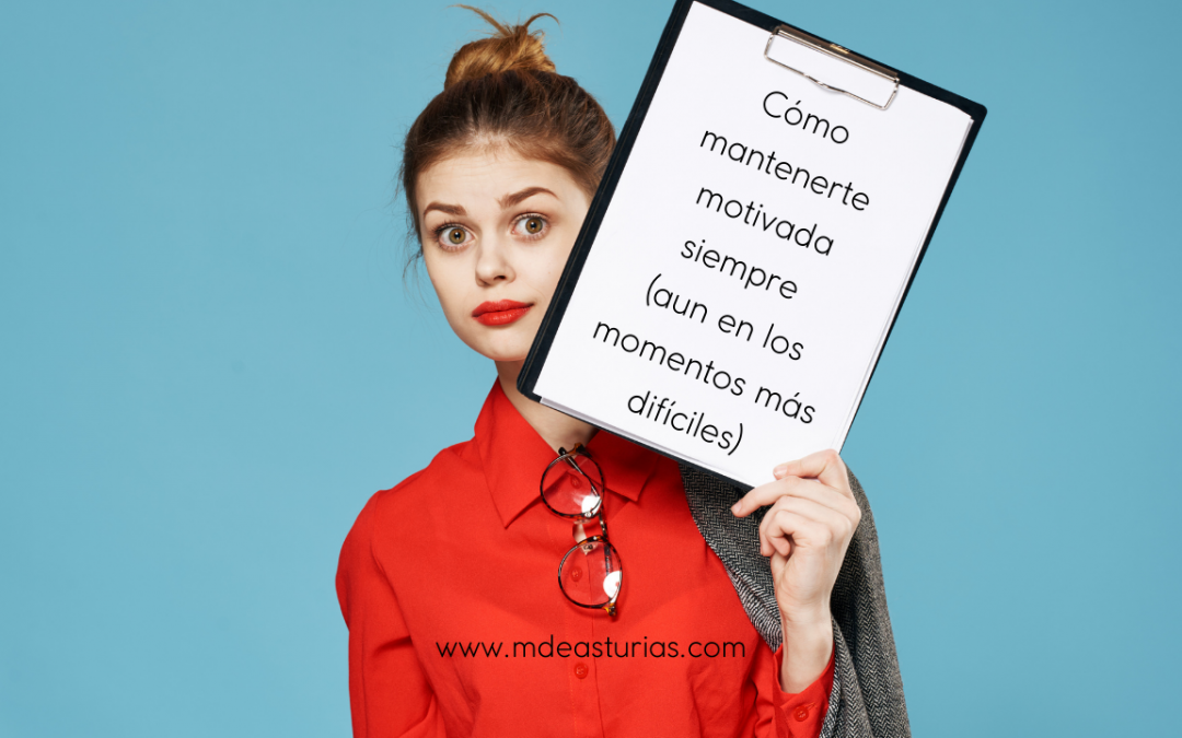 Cómo mantenerte motivada siempre (aun en los momentos más difíciles)