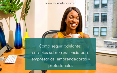 Cómo seguir adelante: consejos sobre resiliencia para empresarias, emprendedoras y profesionales