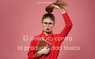 El antídoto contra la productividad tóxica