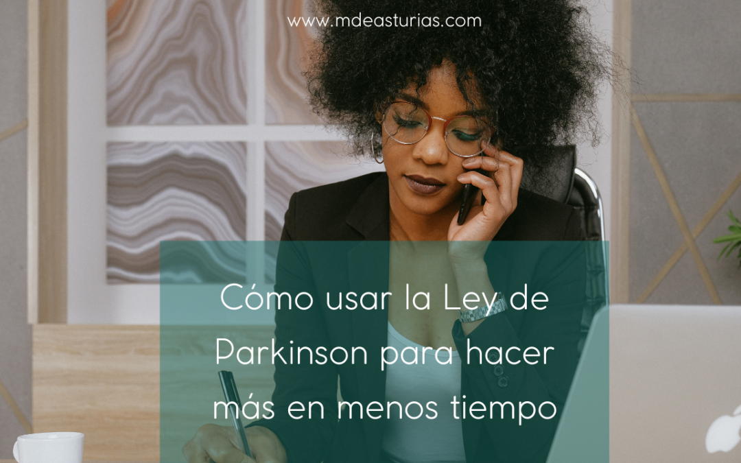 Cómo utilizar la Ley de Parkinson para hacer más en menos tiempo