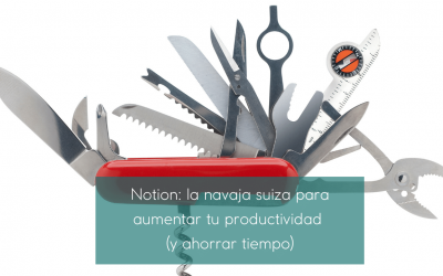 Notion: la navaja suiza para aumentar tu productividad