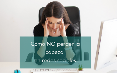 Cómo no perder la cabeza en Redes Sociales