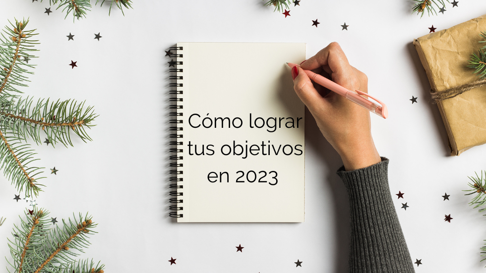 Cómo lograr tus objetivos en 2023 (esta vez de verdad)